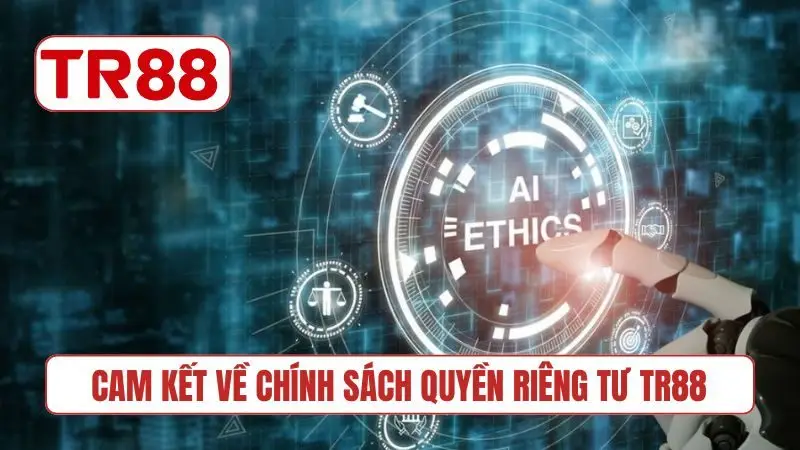 Cam kết về chính sách quyền riêng tư TR88