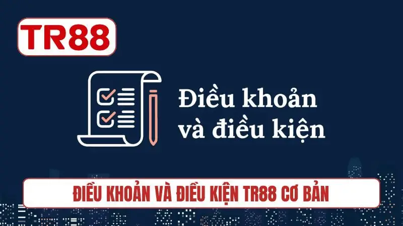 Điều khoản và điều kiện TR88 cơ bản